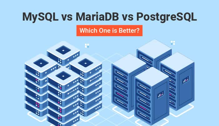 MySQL vs. MariaDB vs. PostgreSQL – Which One is Better?